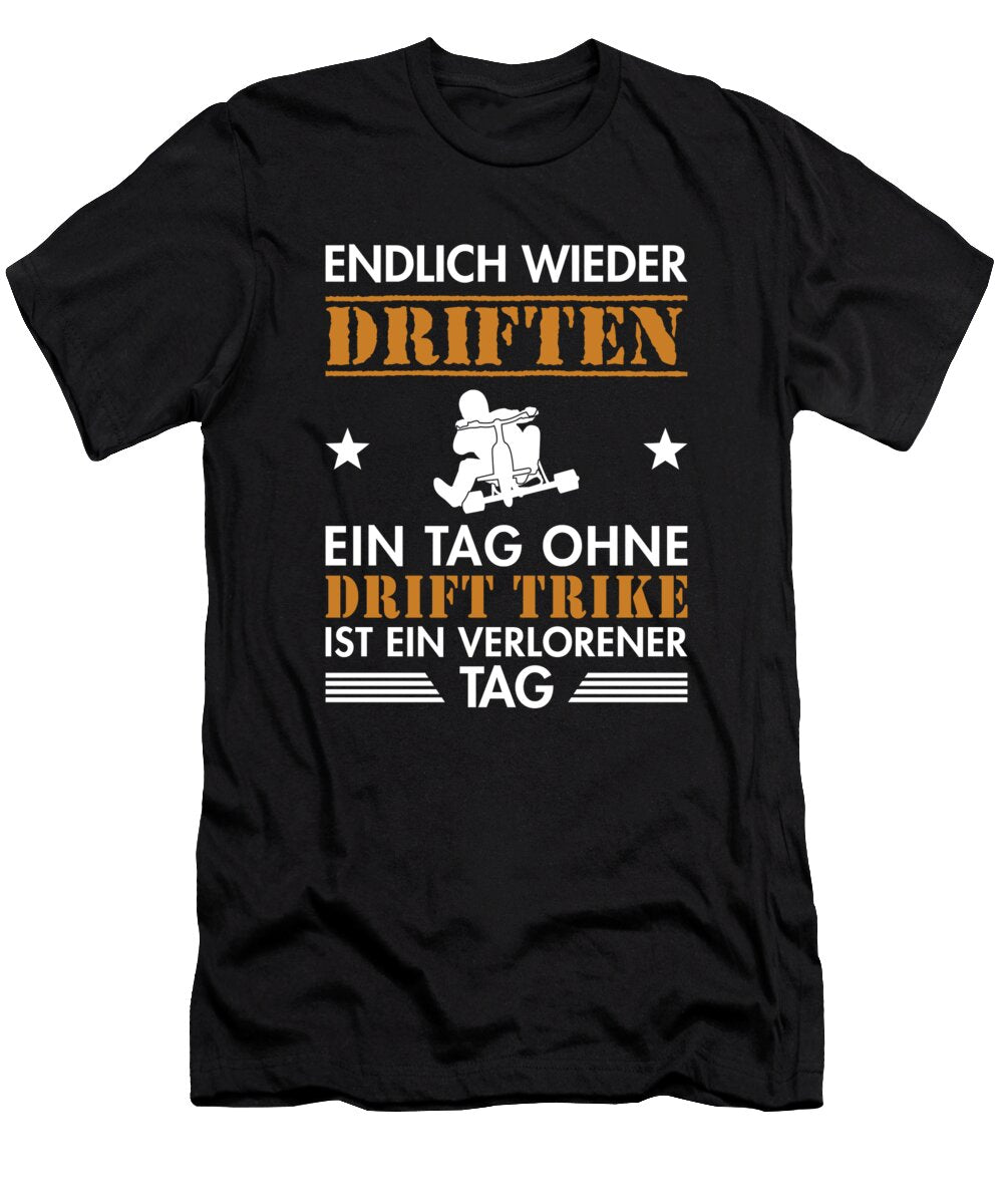 1 Endlich Wieder Driften Drifting Tricycle Drift Trike Marco Rothe T-Shirt