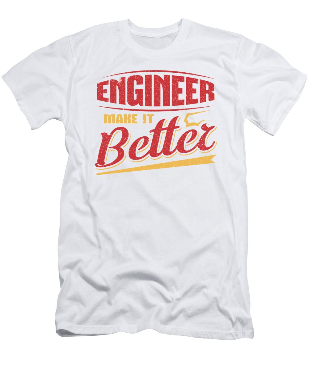1 Engineer Make It Better Engineering Kanig Designs T-Shirt