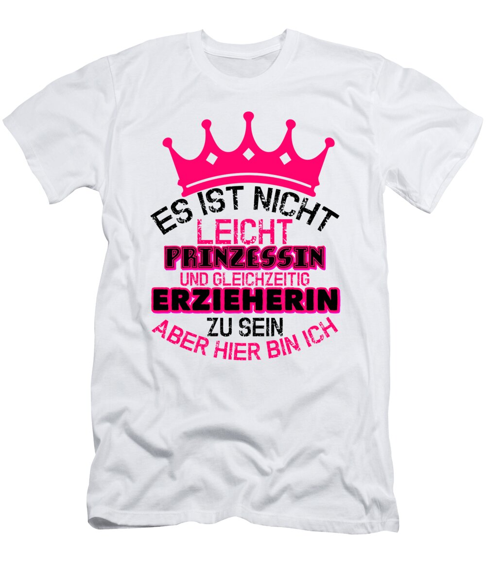 1 Es Ist Nicht Prinzessin Erzieherin Educate Teacher Florian Dold Art T-Shirt