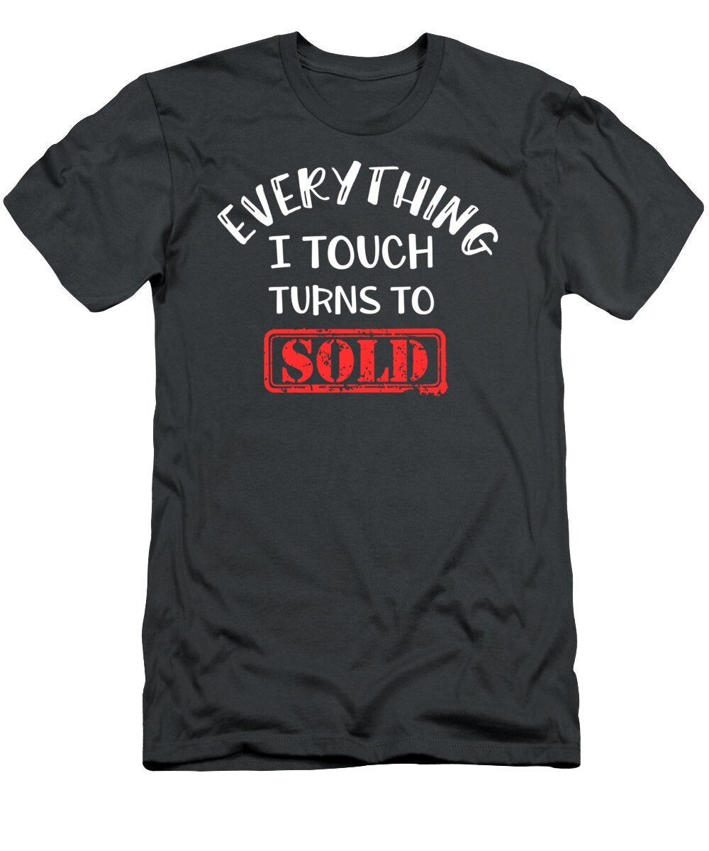 1 Everything I Touch Turns to Sold Realtor for Men Women Real Estate Agent Seller Salesperson Crazy Squirrel T-Shirt