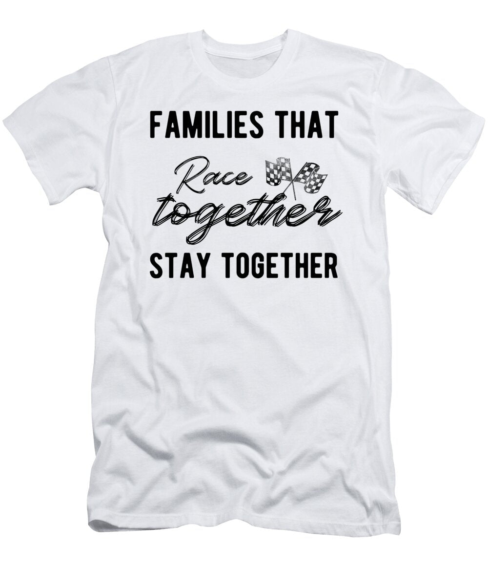 1 Families That Race Together Stays Together Drag Racing Third Eye Supply T-Shirt