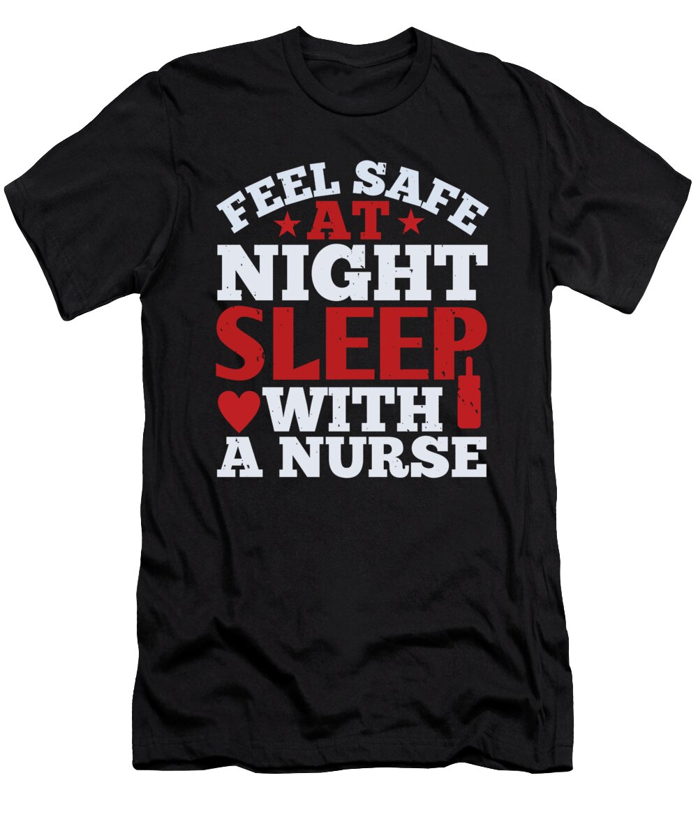 1 Feel Safe At Night Sleep with a Nurse Jacob Zelazny T-Shirt