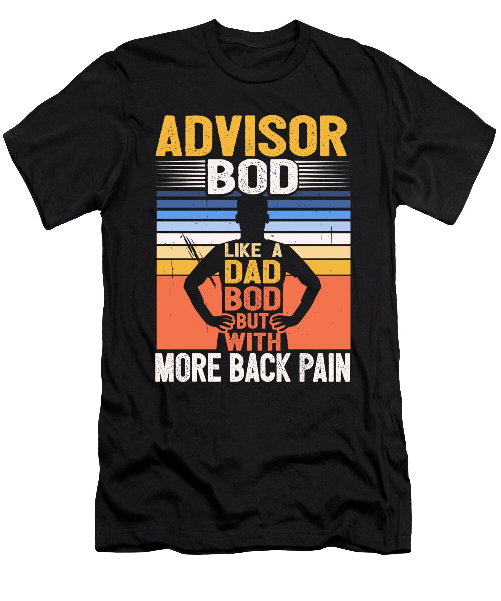 1 Financial Advisor Bod Like a Dad Bod School Counselor Maximus Designs T-Shirt