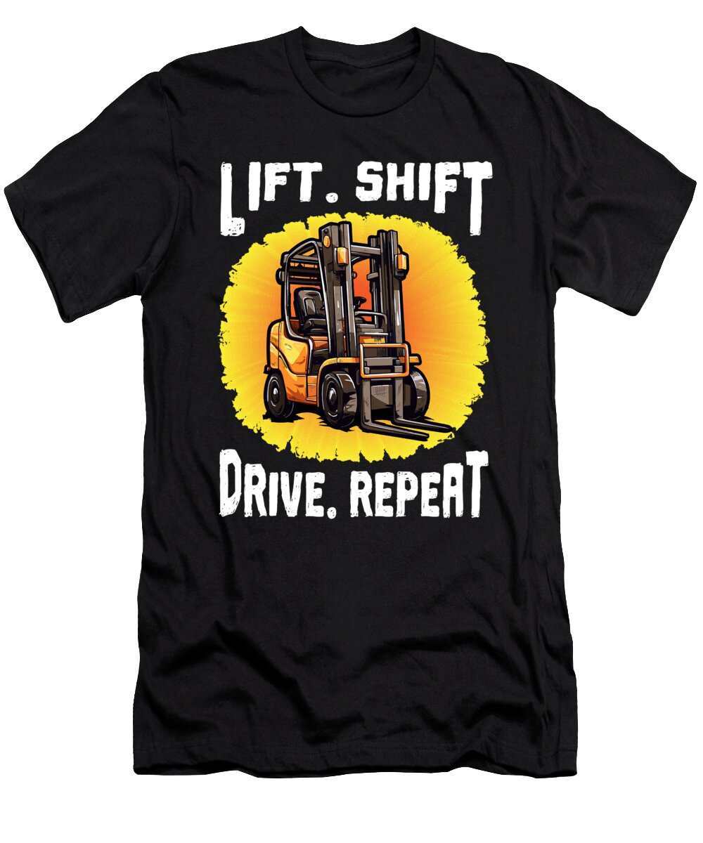 1 Forklift Certified Lift Shift Drift Repeat Forklift Driver Maximus Designs T-Shirt