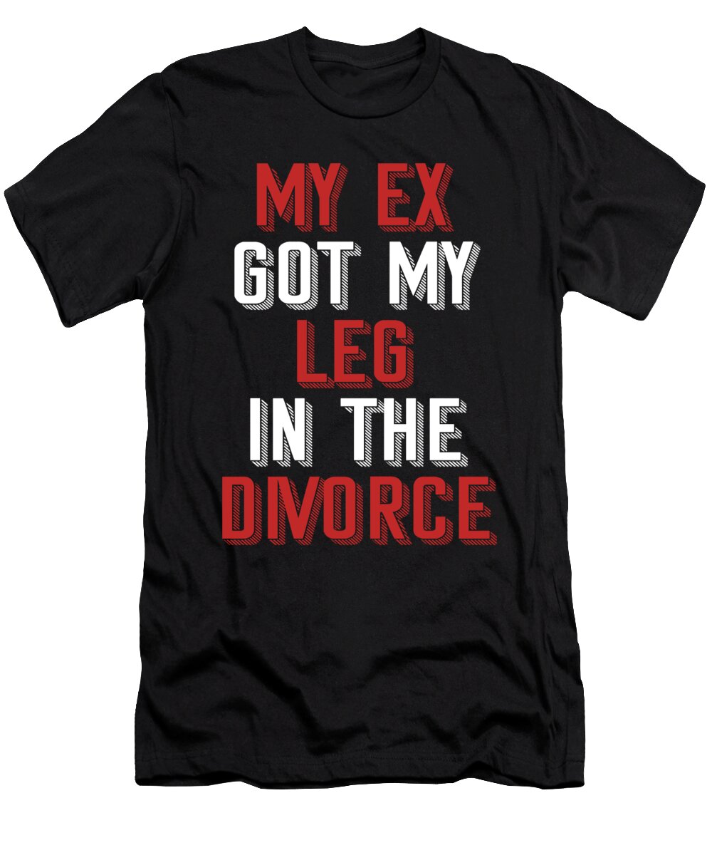 1 Former Couple Funny Marriage Sarcasm Sarcastic Gift My Ex Got My Leg in the Divorce Thomas Larch T-Shirt