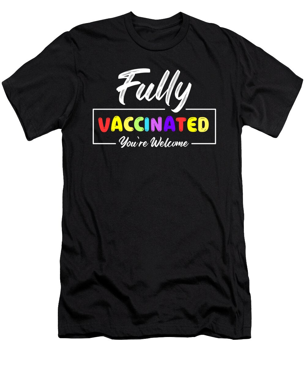 1 Fully Vaccinated Youre Welcome Funny Gifts Gift Hup T-Shirt