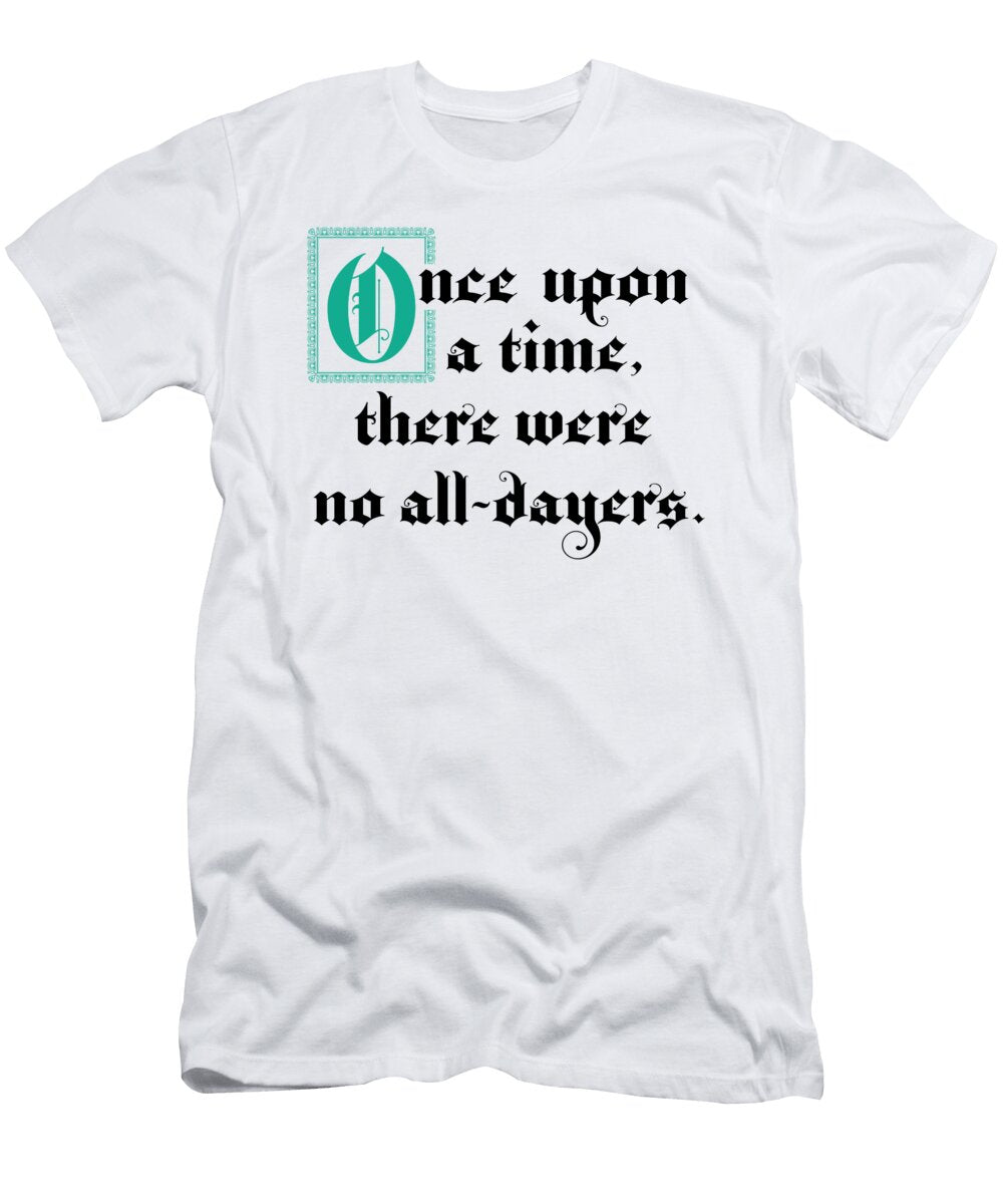 1 Funny Once Upon a Time No All Dayers Jacob Zelazny T-Shirt
