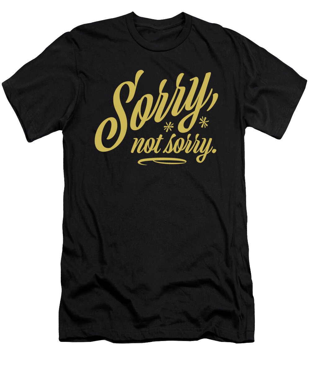 1 Funny Sorry Not Sorry Sarcastic Sarcasm Jacob Zelazny T-Shirt