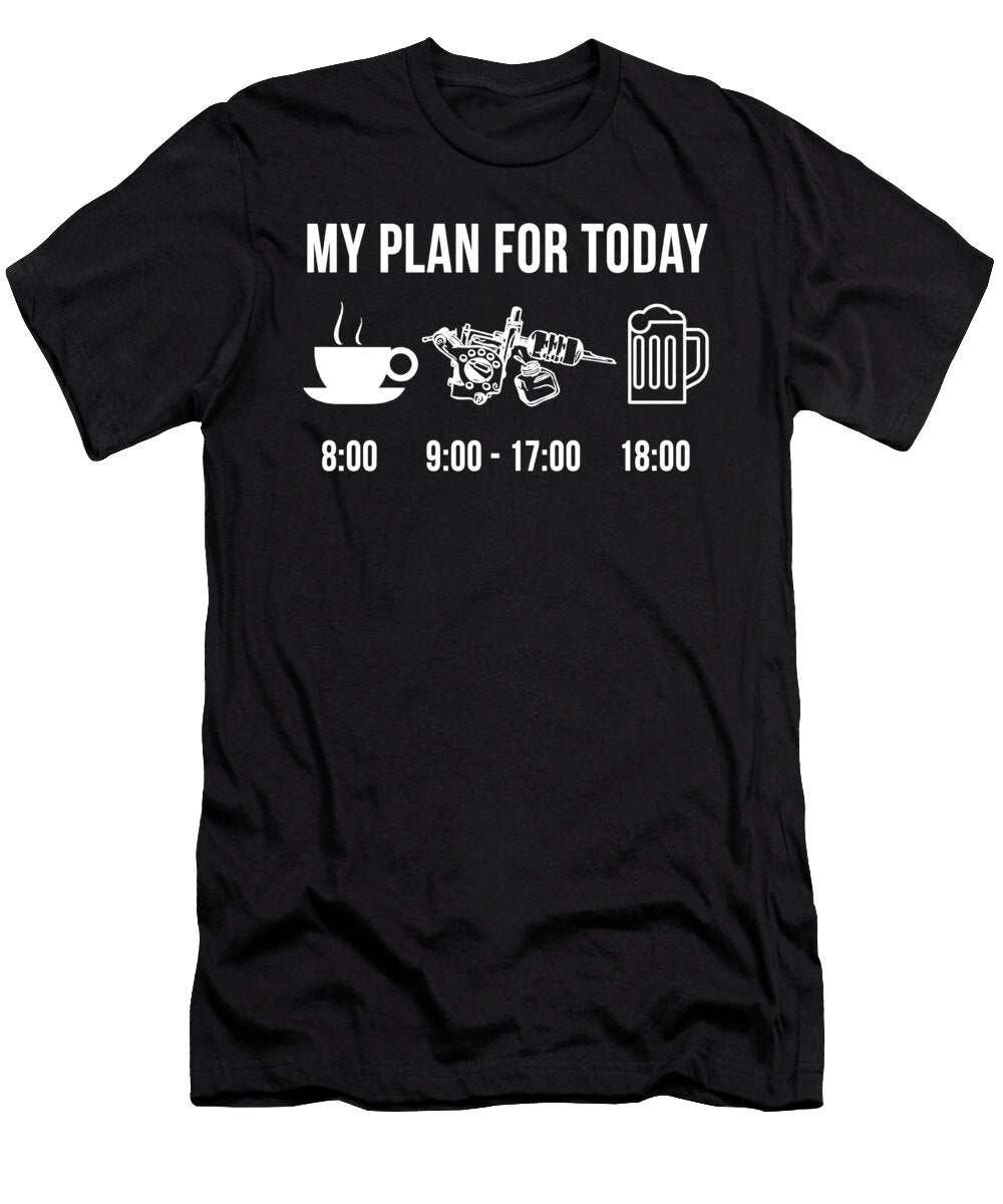 1 Funny Tatzoo Artist Job Career My Plan for Today Lukas Davis T-Shirt