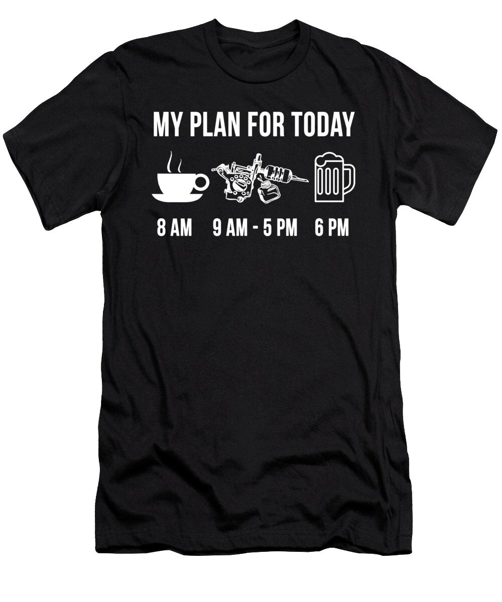 1 Funny Tatzoo Artist Job Career My Plan for Today Muc Designs T-Shirt