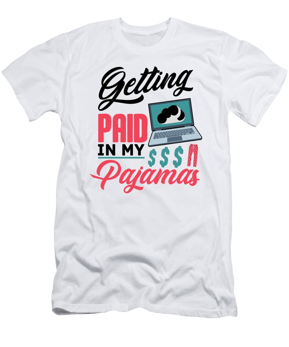 1 Getting Paid in My Pajamas Work From Home Worker Florian Dold Art T-Shirt