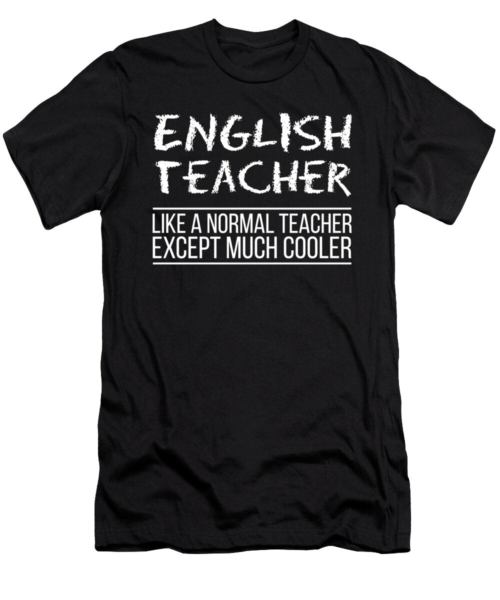 1 Gifts for English Teachers Funny Like a Normal Teacher Noirty Designs T-Shirt