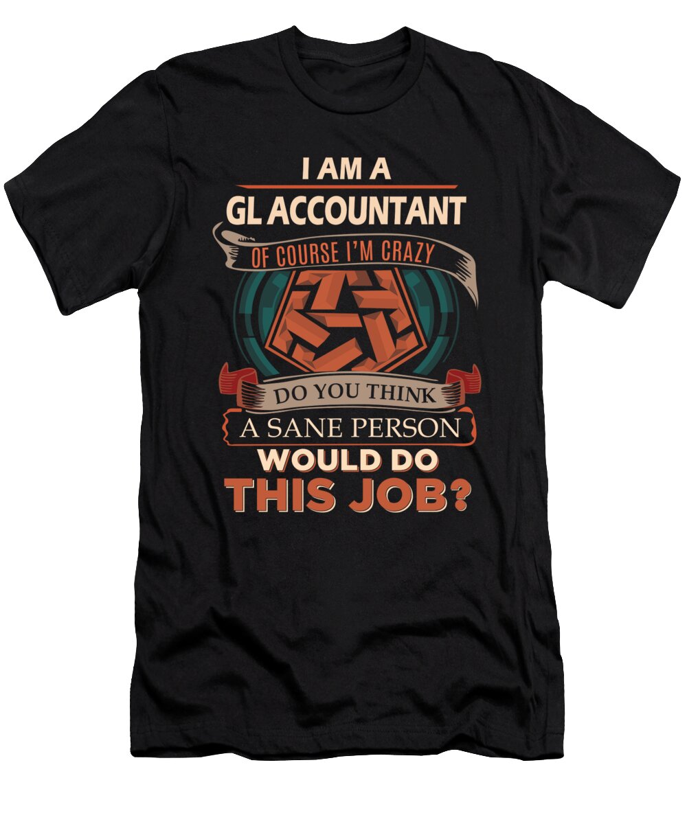 1 Gl Accountant We Do Precision Job Gift Item Shi Hu Kang T-Shirt