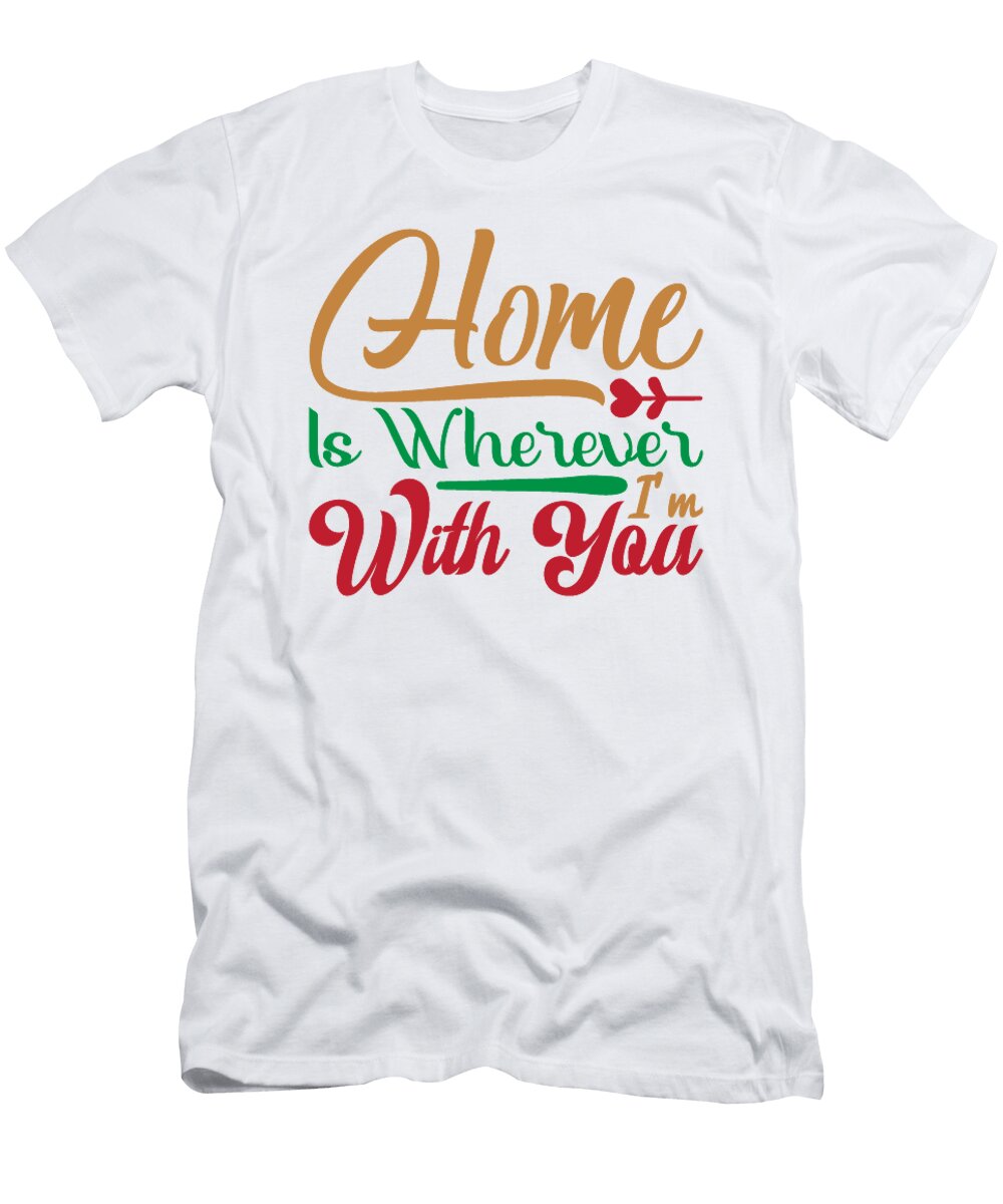 1 Home Is Wherever Im with You Jacob Zelazny T-Shirt