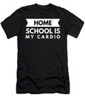 1 Home School Is My Cardio Funny Slogan Organicfoodempire T-Shirt