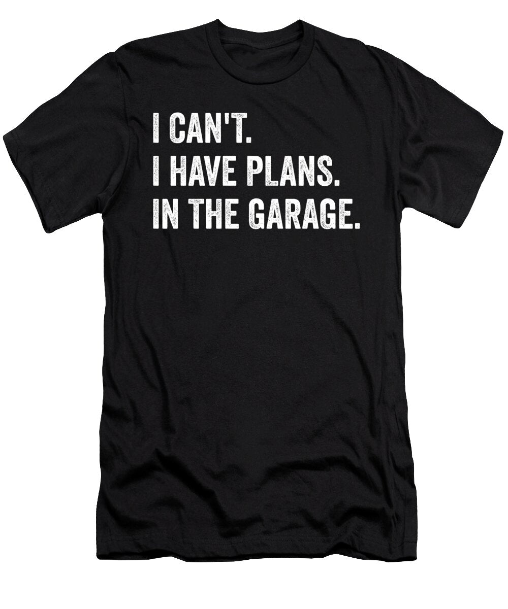 1 I Cant I Have Plans in the Garage Mechanic Vintage and Words T-Shirt