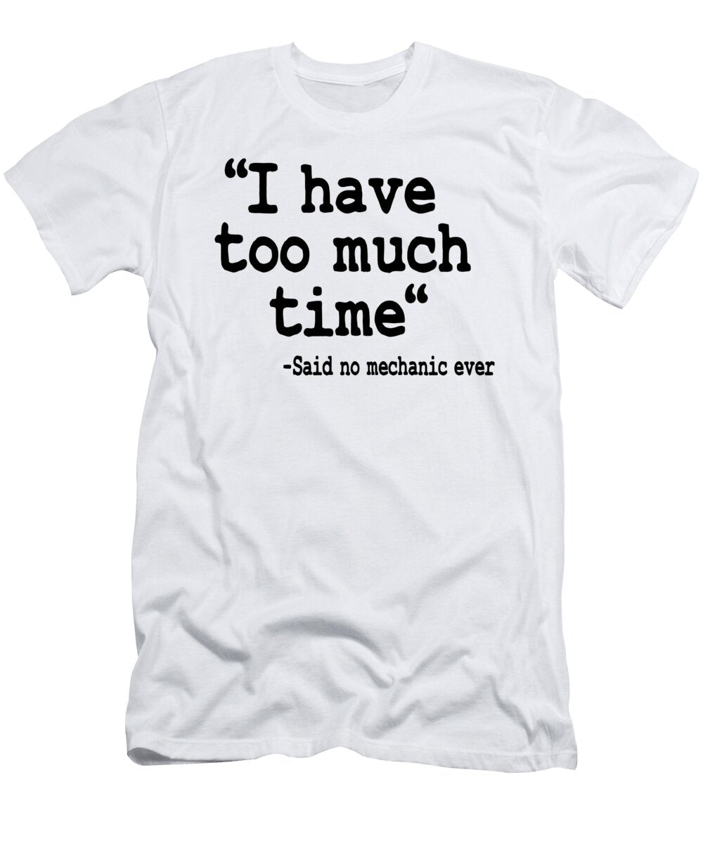 1 I Have Too Much Time Funny Mechanic Lisa Stronzi T-Shirt