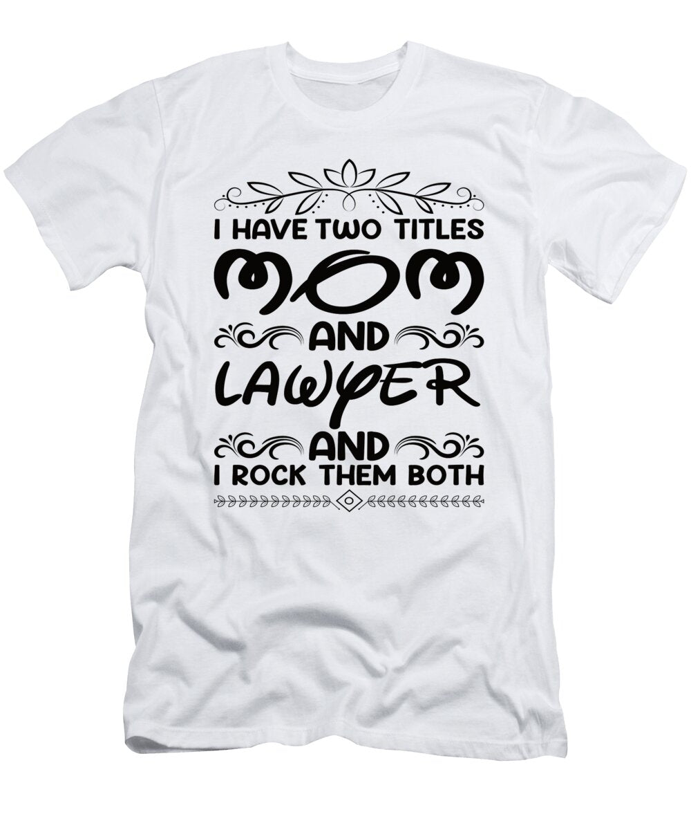 1 I Have Two Titles Mom and Lawyer Steven Zimmer T-Shirt