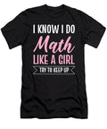 1 I Know I Do Math Like a Girl Try to Keep Up Math Teacher Alessandra Roth T-Shirt