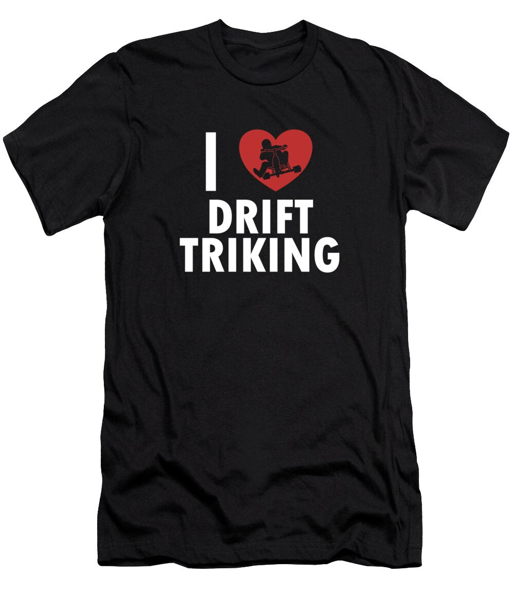 1 I Love Drift Triking Motorized Drifting Tricycle Drift Trike Marco Rothe T-Shirt