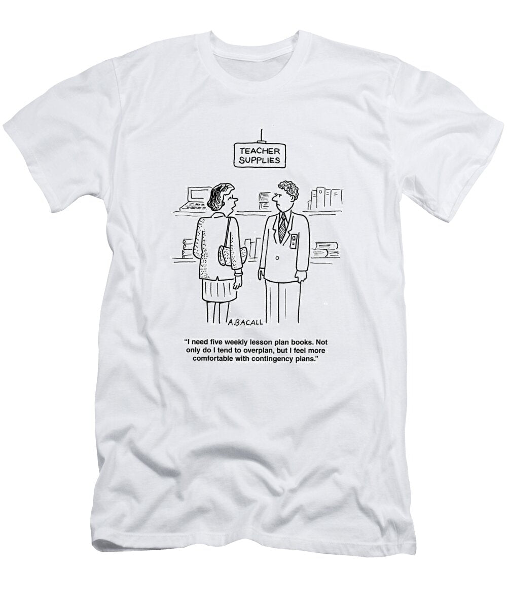 1 I Need Five Weekly Lesson Plan Books Not Only Do I Tend Aaron Bacall No Index T-Shirt