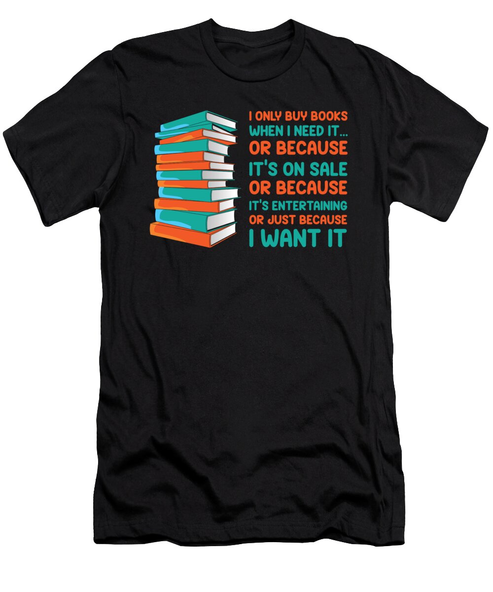1 I Only Buy Books When I Need It Book Nerd Bookworm Toms Store T-Shirt