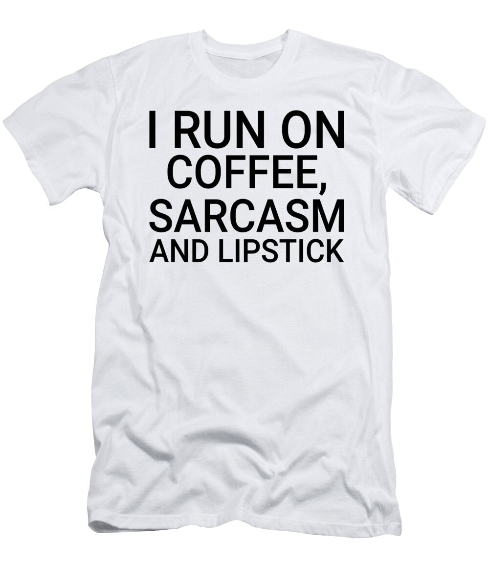 1 I Run on Coffee Sarcasm and Lipstick Jacob Zelazny T-Shirt
