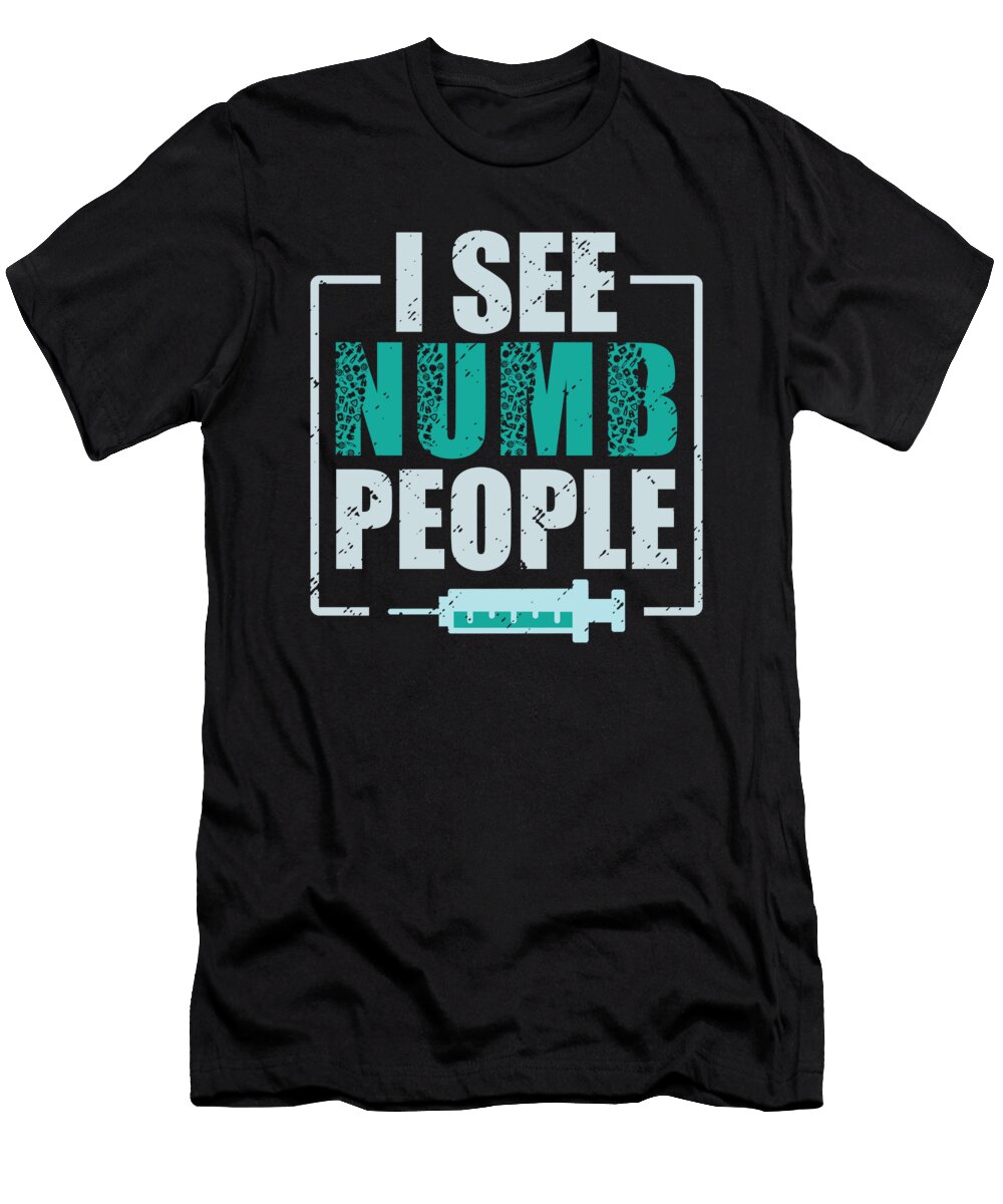 1 I See Numb People Dental Assistant Teeth Dentist Toms Store T-Shirt