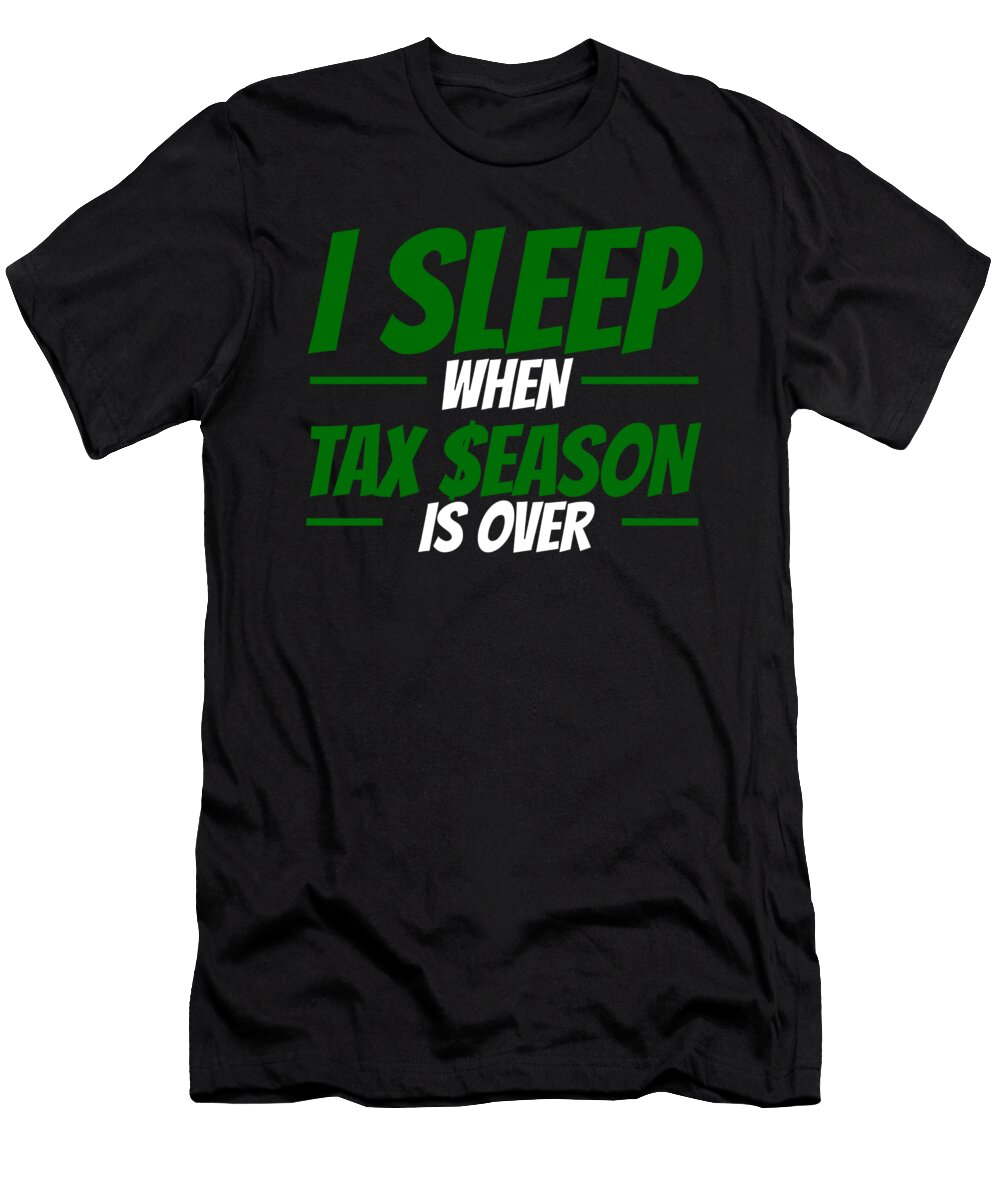 1 I Sleep When Tax Season Is Over Steven Zimmer T-Shirt