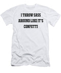 1 I Throw Sass Around Like It S Confetti Jacob Zelazny T-Shirt
