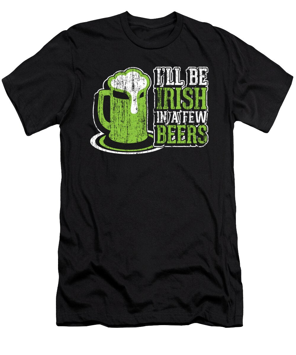 1 Ill Be Irish in a Few Beers Jacob Zelazny T-Shirt