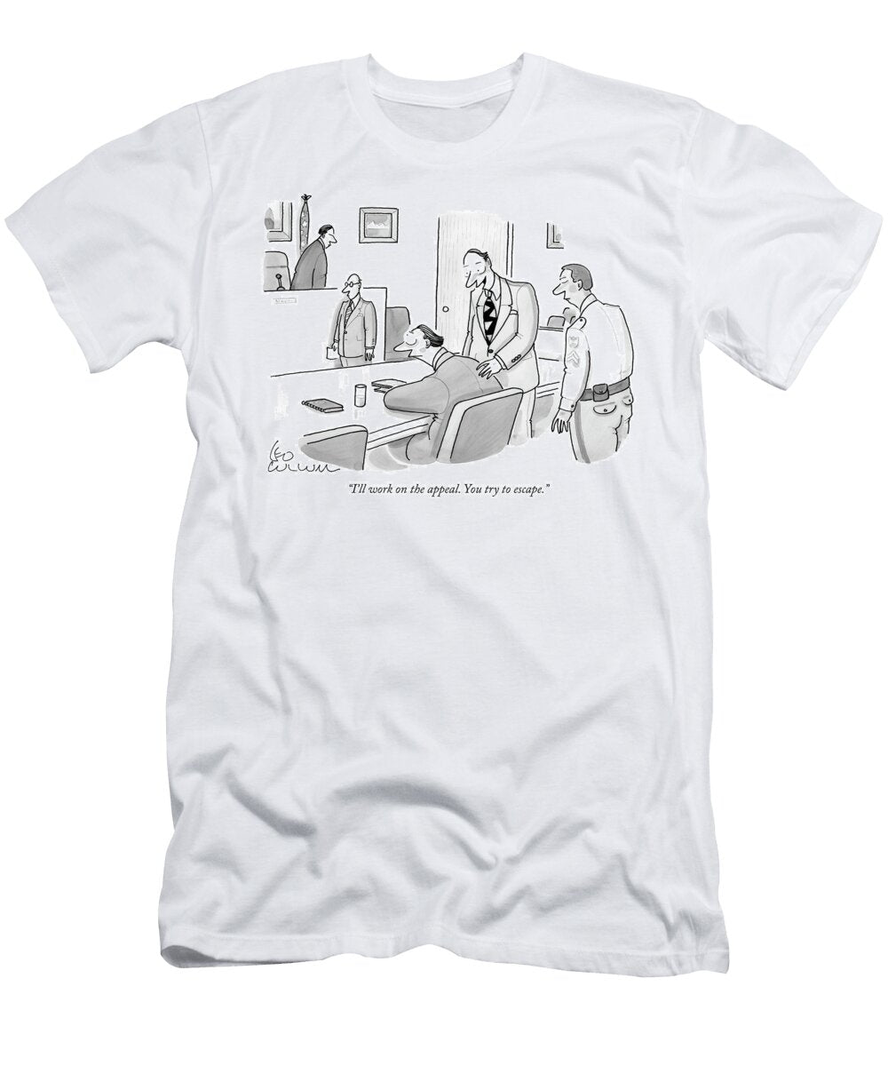 1 Ill Work on the Appeal You Try to Escape Leo Cullum T-Shirt