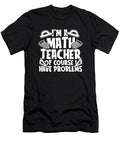 1 Im a Math Teacher of Course I Have Problems Math Tutor Crazy Squirrel T-Shirt