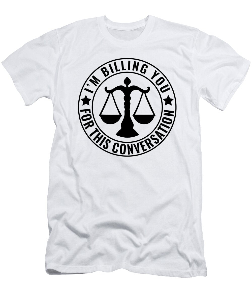 1 Im Billing You for This Conversation Funny Lawyer Jensen Cena T-Shirt