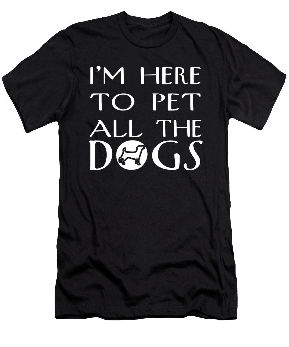 1 Im Here to Pet All the Dogs Jacob Zelazny T-Shirt