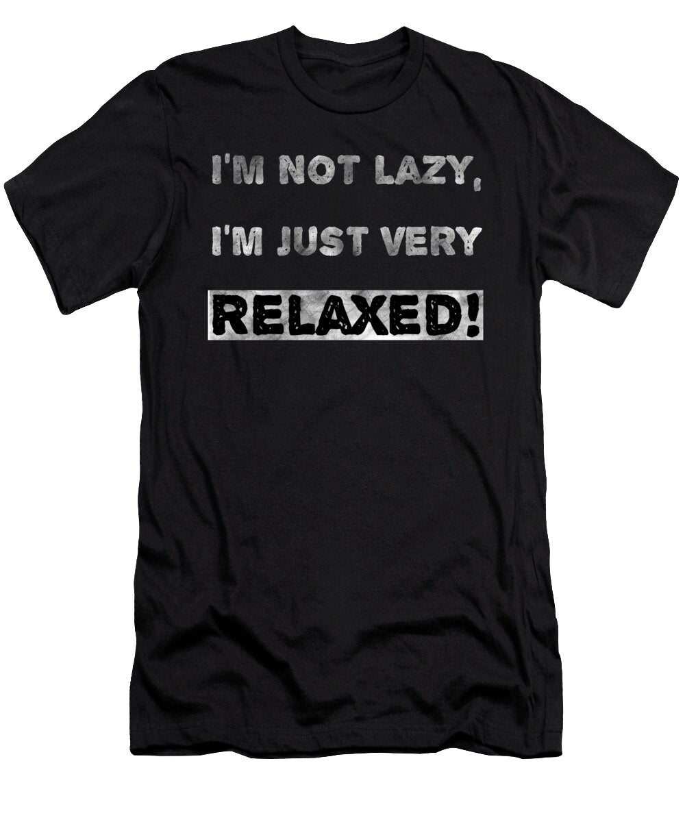 1 Im Not Lazy Im Just Very Relaxed Kaylin Watchorn T-Shirt