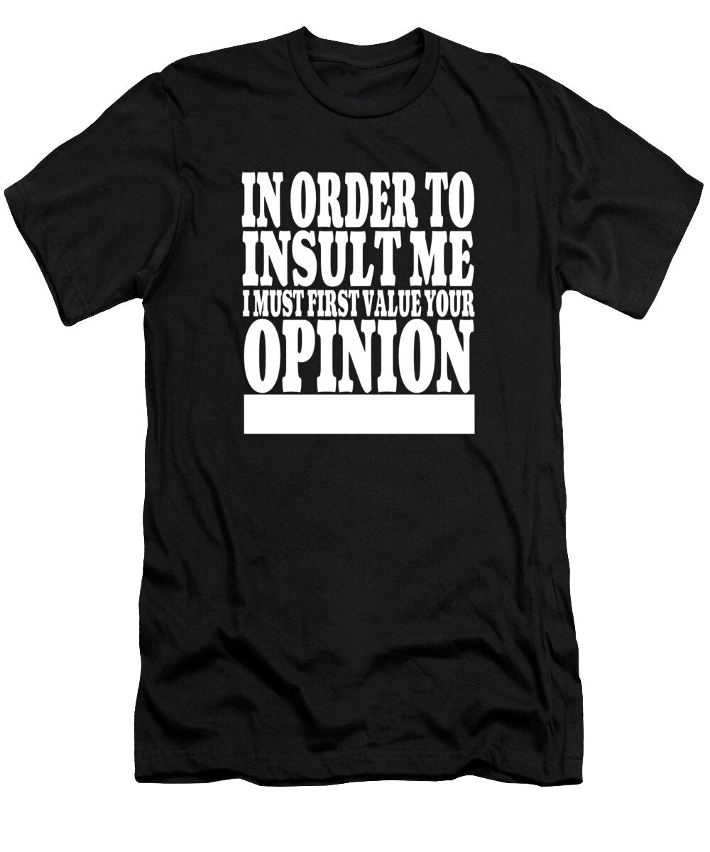 1 in Order to Insult Me I Must First Value Your Opinion Crazy Squirrel T-Shirt