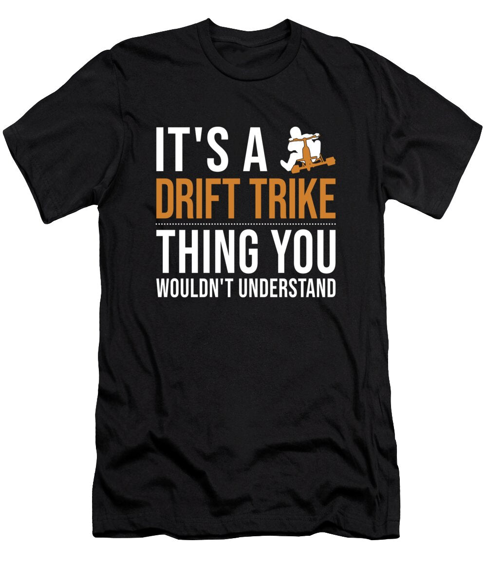 1 Its a Drift Trike Thing Drifting Tricycle Drift Trike Marco Rothe T-Shirt