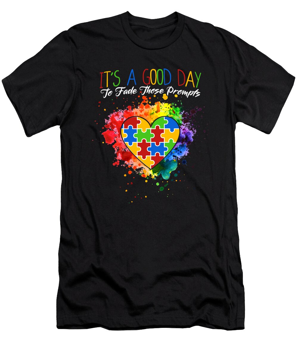 1 Its a Good Day to Fade Those Prompts Aba Therapist Bcba Maximus Designs T-Shirt