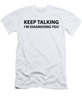 1 Keep Talking Im Diagnosing You Eq Designs T-Shirt