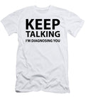 1 Keep Talking Im Diagnosing You Psychology Eq Designs T-Shirt