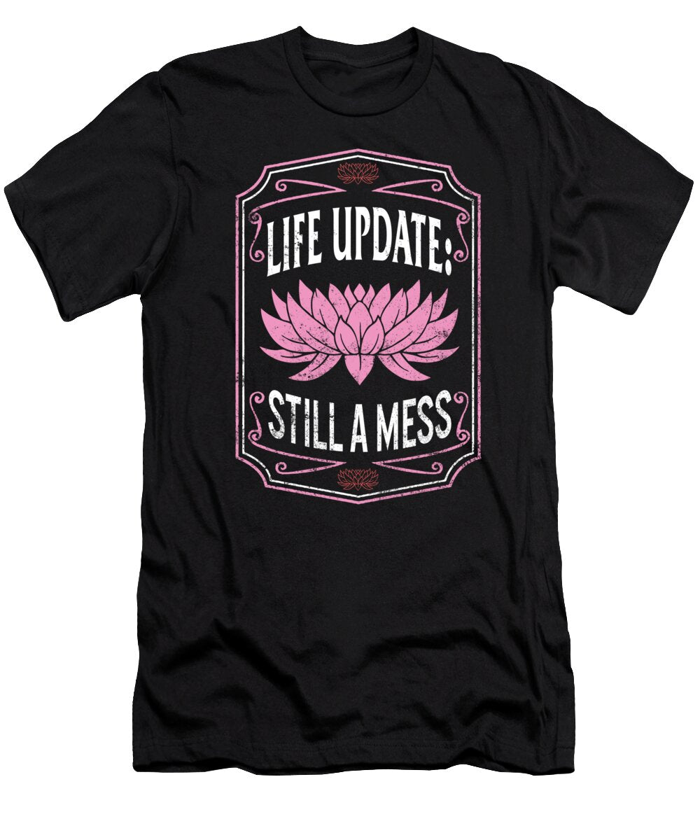 1 Life Update Funny Life Update Still a Mess Gift for Women Sunflower Lover Humor Sayings Ironic Sarcastic Sifou Store T-Shirt