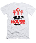 1 Look At Me Buying a House Real Estate Homeowner Florian Dold Art T-Shirt