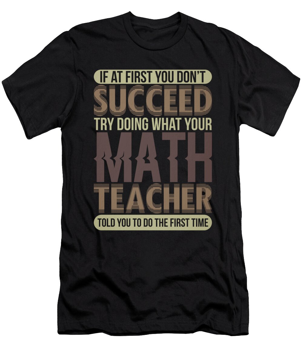 1 Math Teacher If At First You Dont Succeed Math Professor Math Geek Kanig Designs T-Shirt