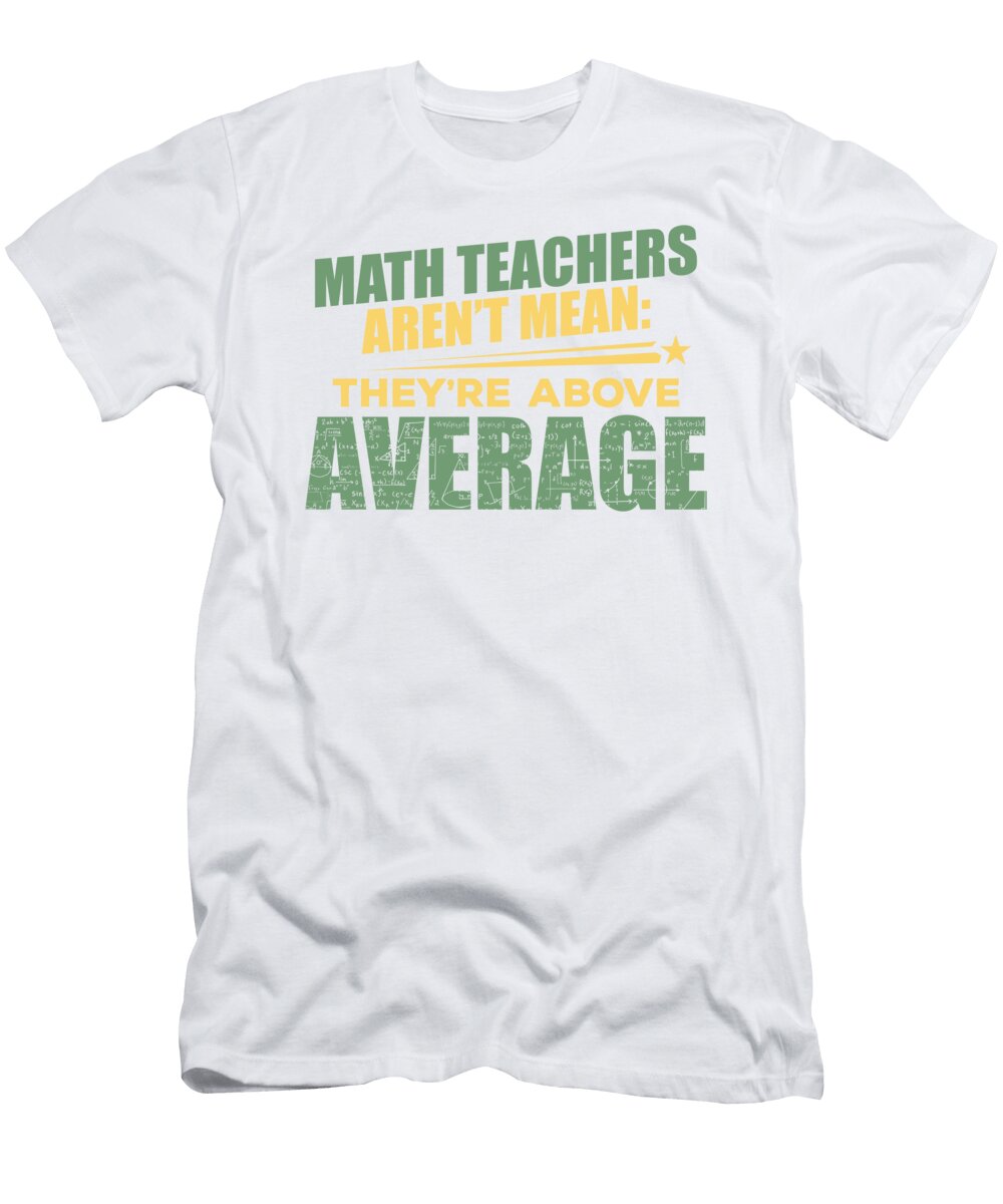 1 Math Teachers Arent Mean Theyre Above Average Math Geek Kanig Designs T-Shirt