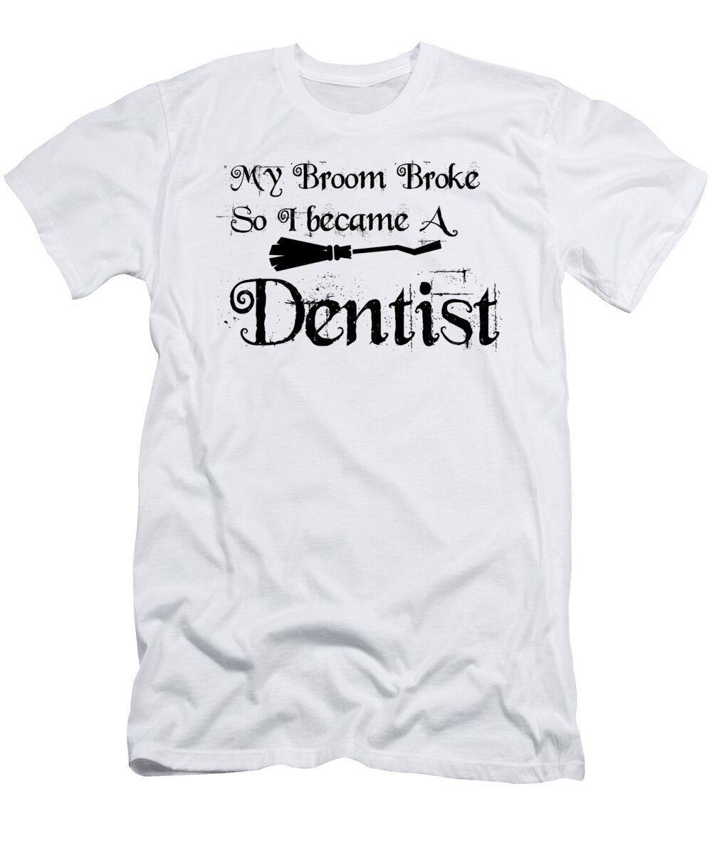 1 My Broom Broke Dentist Kaylin Watchorn T-Shirt