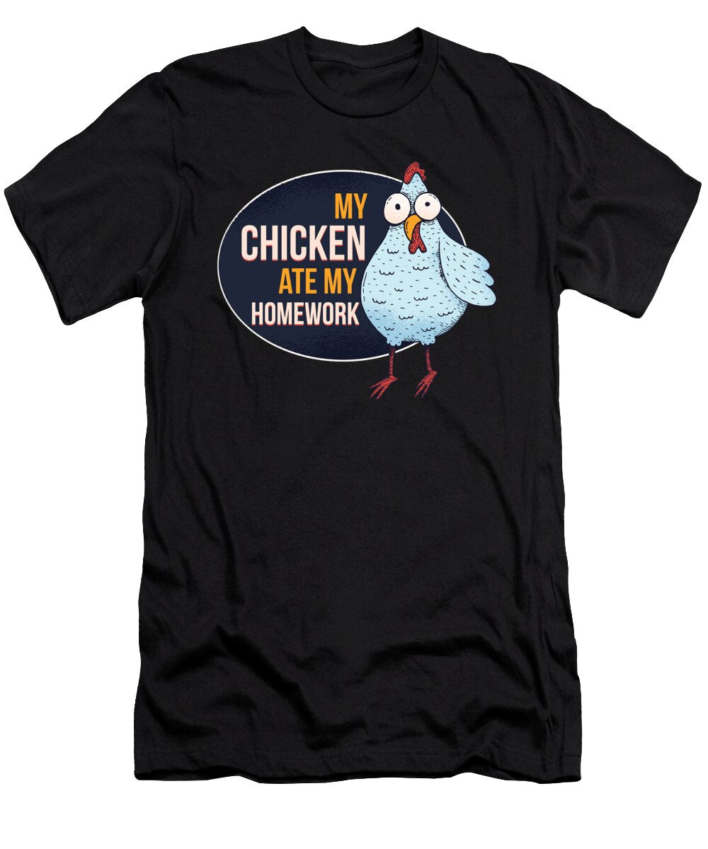 1 My Chicken Ate My Homework Student Teacher Gift Haselshirt T-Shirt