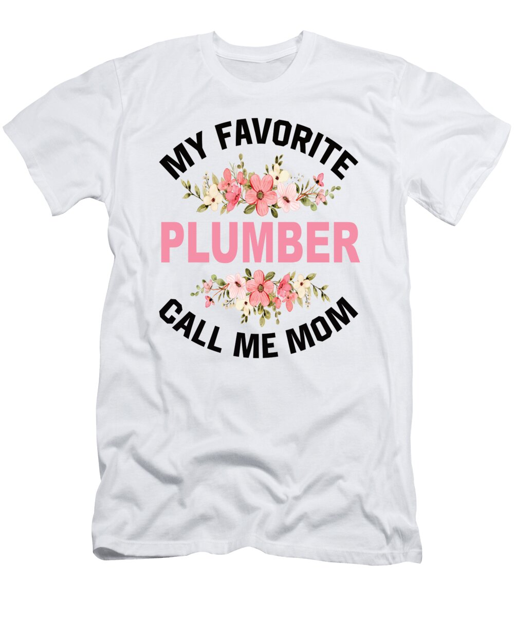1 My Favorite Plumber Call Me Mom Steven Zimmer T-Shirt