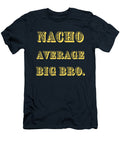 1 Nacho Average Big Bro Brian Muller T-Shirt