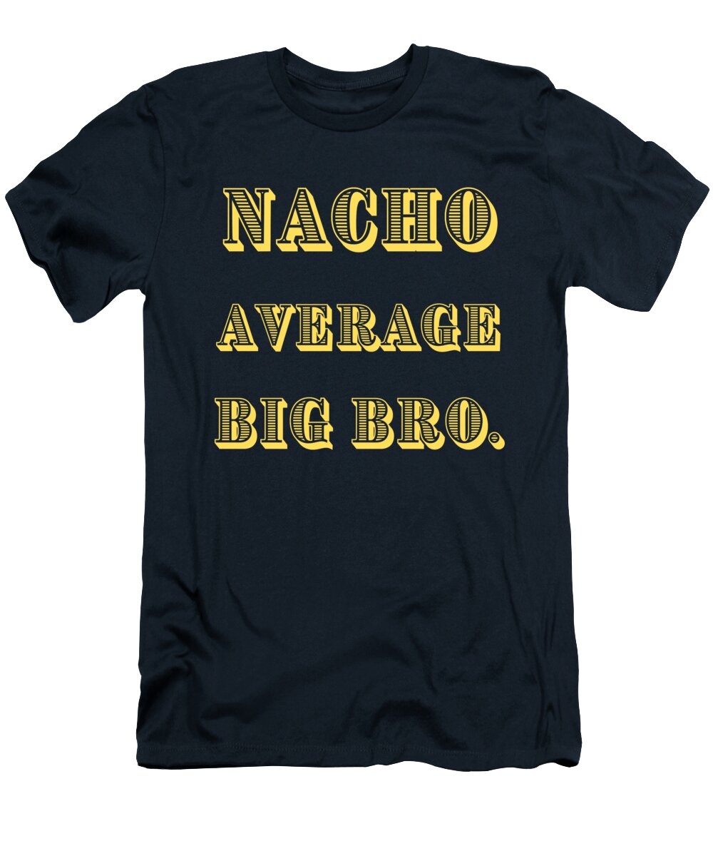 1 Nacho Average Big Bro Brian Muller T-Shirt